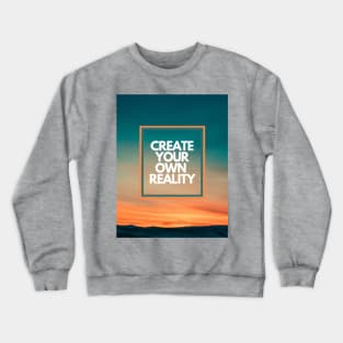 Create your own Reality Crewneck Sweatshirt